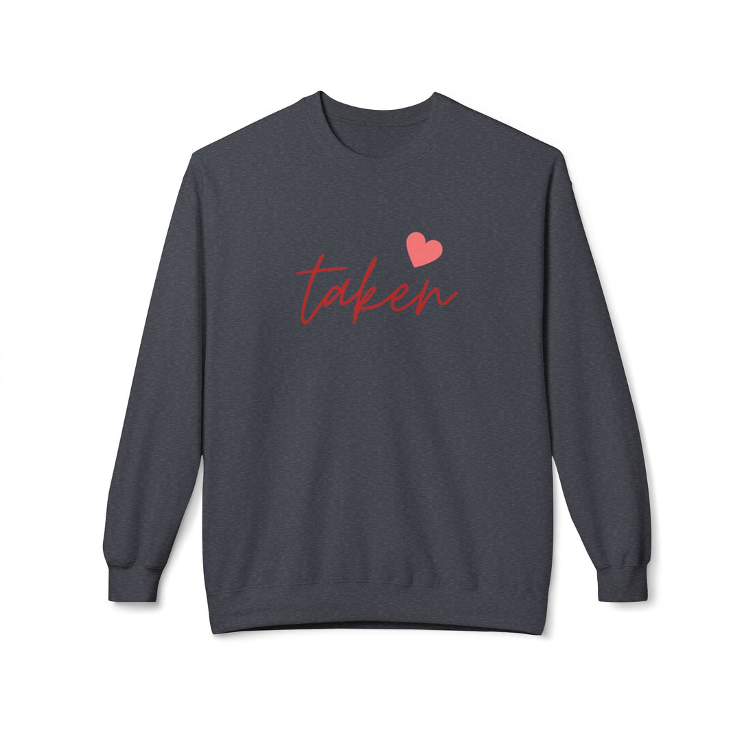 Already Taken - Crewneck Sweatshirt - Valentine’s Day