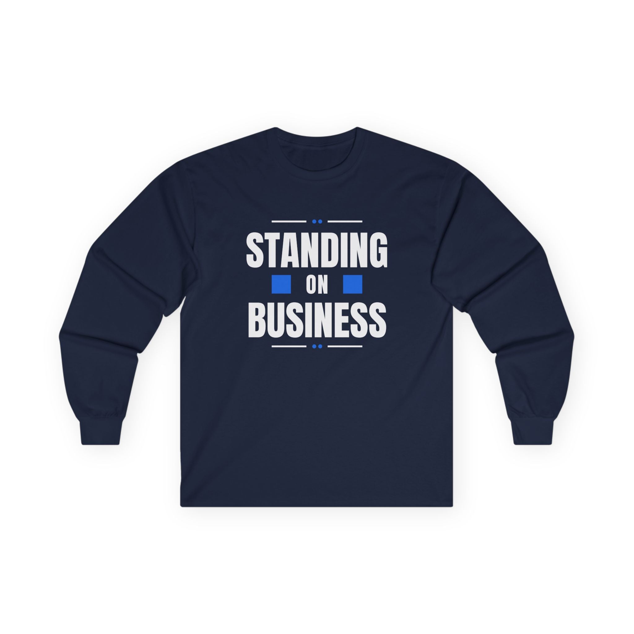 Standing on Business - Long Sleeve Tee