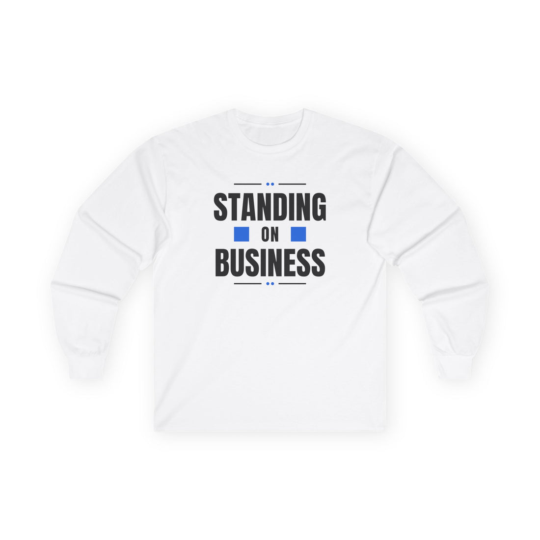 Standing on Business - Long Sleeve Tee