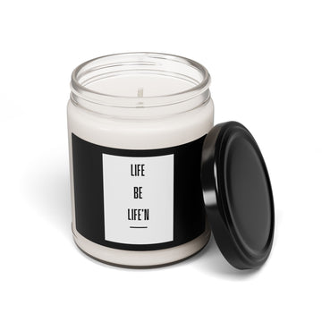 Life Be Life’n - Scented Soy Candle, 9oz