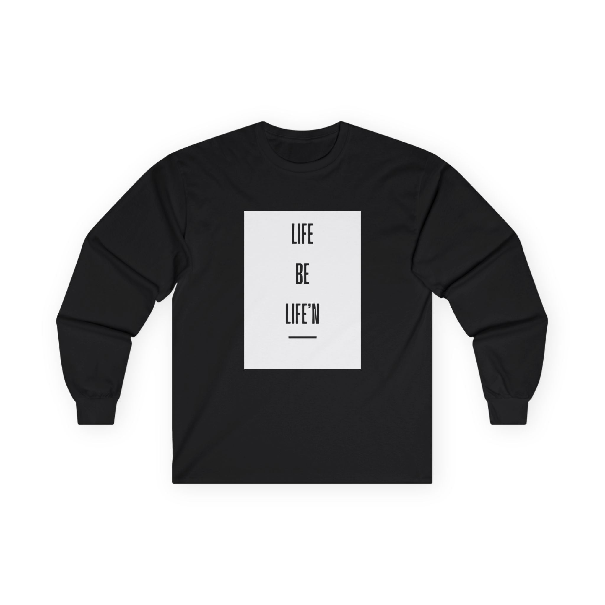 Life Be Life’n - Long Sleeve Tee